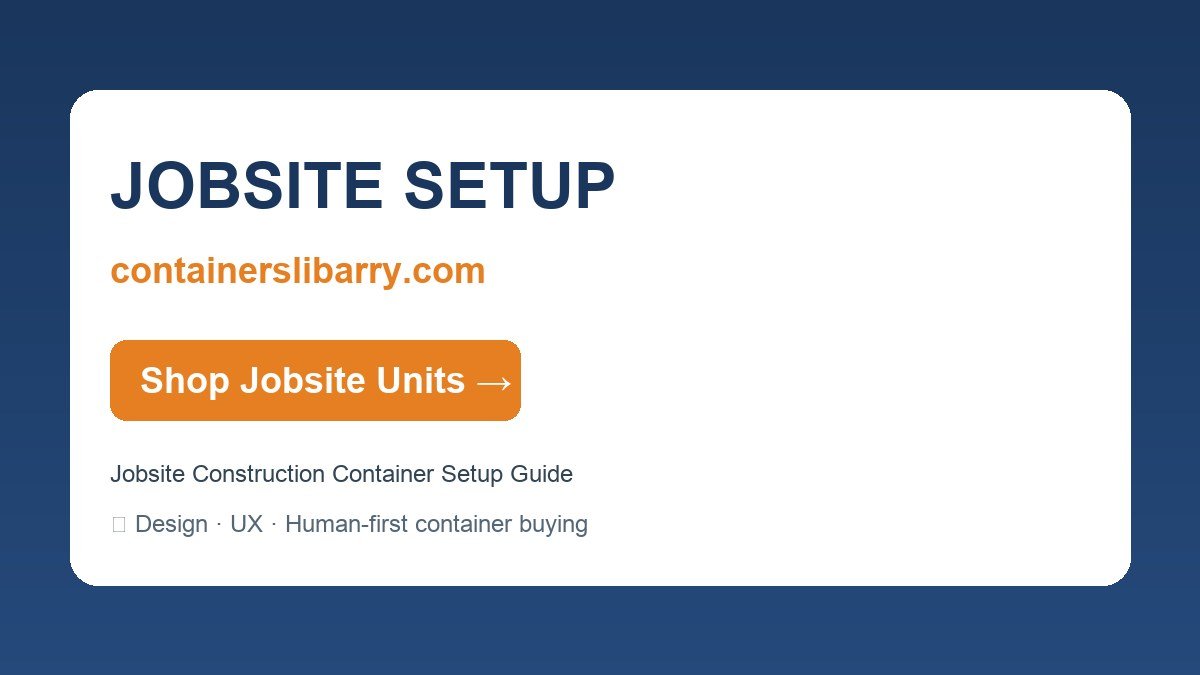Jobsite Construction Container Setup Guide — JOBSITE SETUP | containerslibarry.com